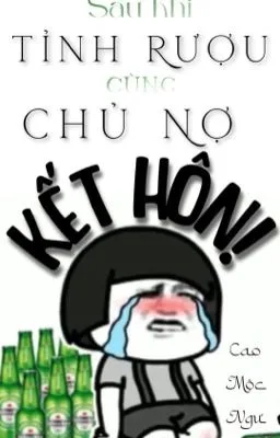 Ảnh bìa của [Đam Mỹ] Sau Khi Tỉnh Rượu Cùng Chủ Nợ Kết Hôn