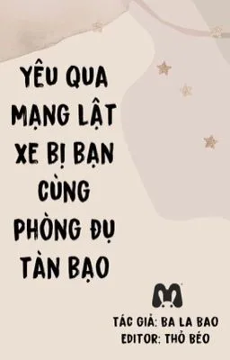 Ảnh bìa của [Song tính] Yêu qua mạng lật xe bị bạn cùng phòng đụ tàn bạo